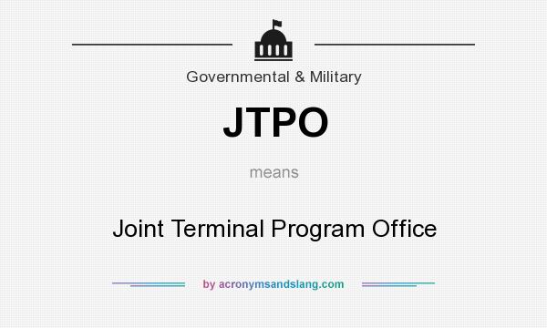 What does JTPO mean? It stands for Joint Terminal Program Office