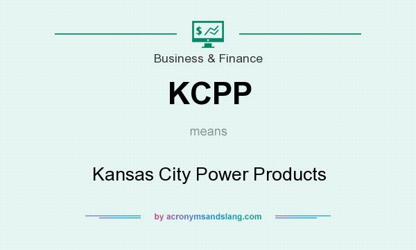 What does KCPP mean? It stands for Kansas City Power Products