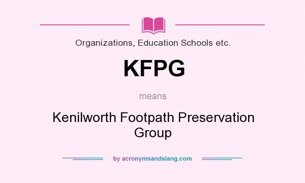 What does KFPG mean? It stands for Kenilworth Footpath Preservation Group