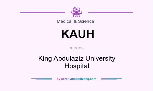 What does KAUH mean? It stands for King Abdulaziz University Hospital