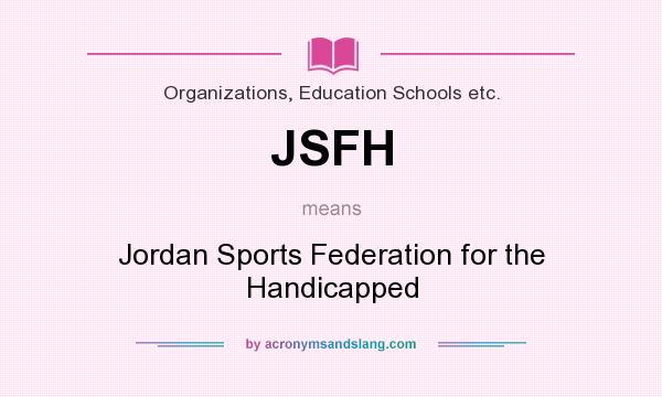 What does JSFH mean? It stands for Jordan Sports Federation for the Handicapped