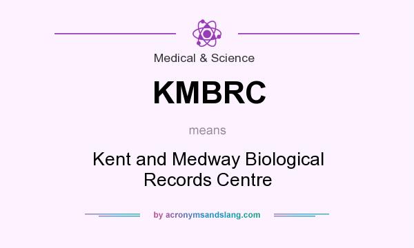 What does KMBRC mean? It stands for Kent and Medway Biological Records Centre