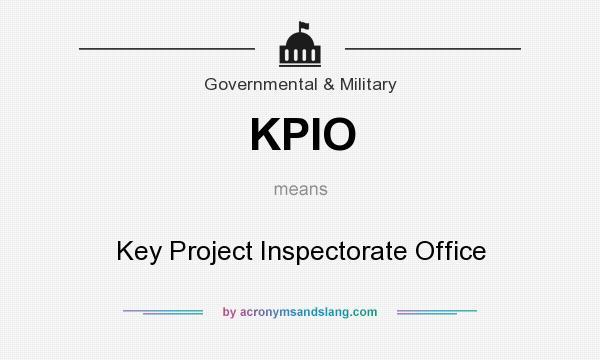 What does KPIO mean? It stands for Key Project Inspectorate Office