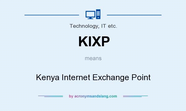 What does KIXP mean? It stands for Kenya Internet Exchange Point