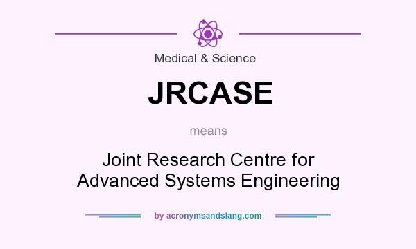 What does JRCASE mean? It stands for Joint Research Centre for Advanced Systems Engineering