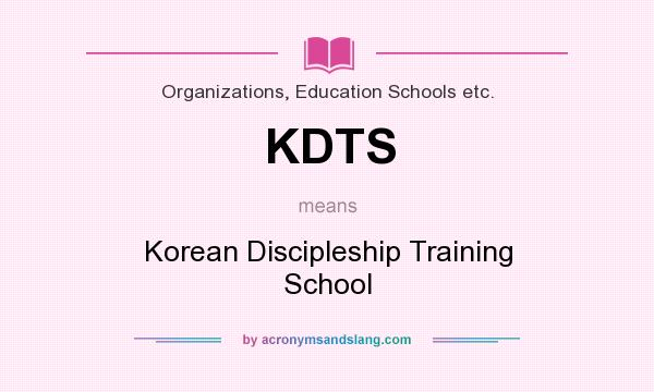 What does KDTS mean? It stands for Korean Discipleship Training School