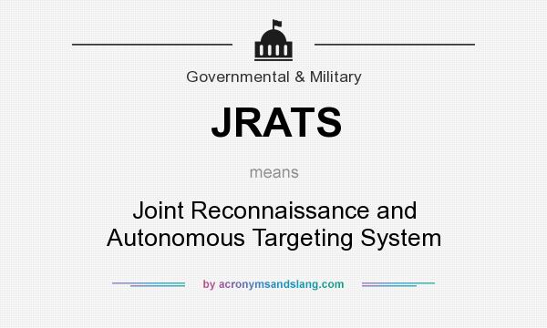What does JRATS mean? It stands for Joint Reconnaissance and Autonomous Targeting System