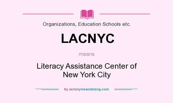 What does LACNYC mean? It stands for Literacy Assistance Center of New York City
