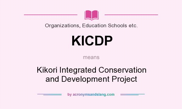 What does KICDP mean? It stands for Kikori Integrated Conservation and Development Project