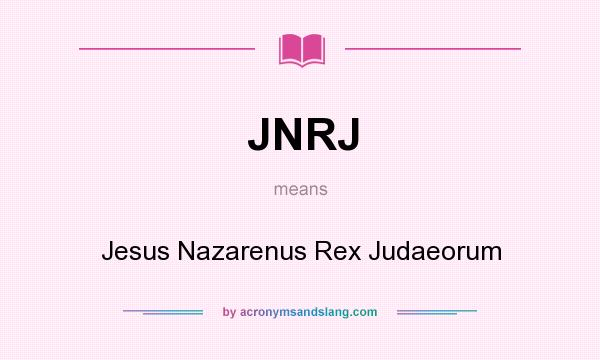 What does JNRJ mean? It stands for Jesus Nazarenus Rex Judaeorum