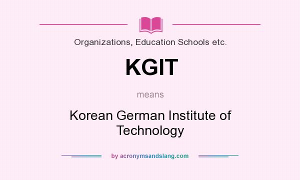 What does KGIT mean? It stands for Korean German Institute of Technology