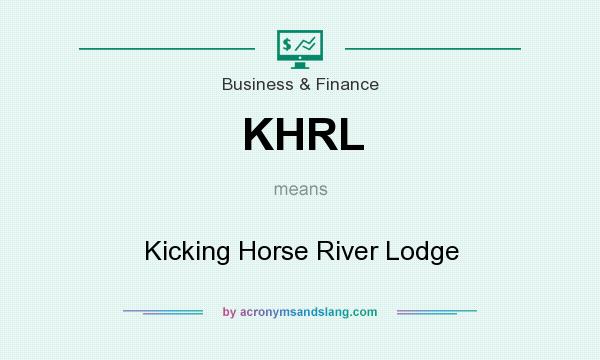 What does KHRL mean? It stands for Kicking Horse River Lodge