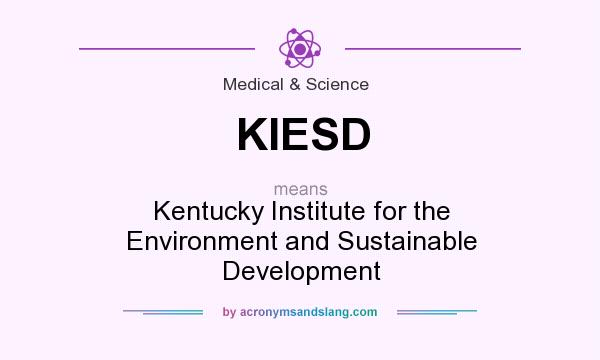 What does KIESD mean? It stands for Kentucky Institute for the Environment and Sustainable Development