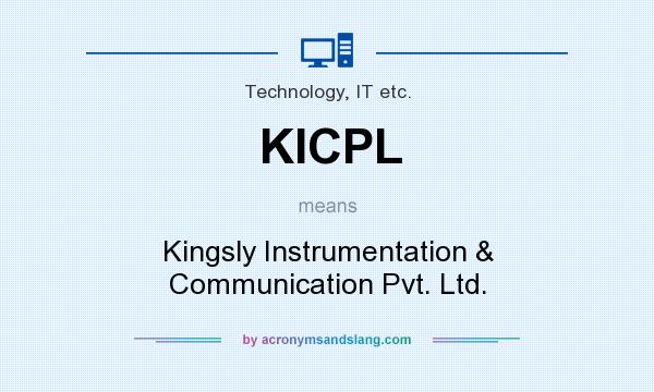 What does KICPL mean? It stands for Kingsly Instrumentation & Communication Pvt. Ltd.