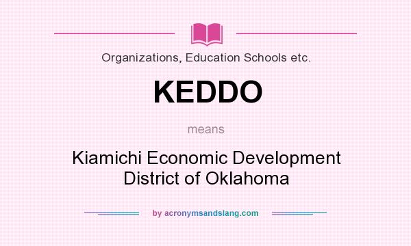 What does KEDDO mean? It stands for Kiamichi Economic Development District of Oklahoma