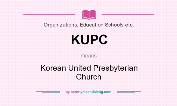 What does KUPC mean? It stands for Korean United Presbyterian Church