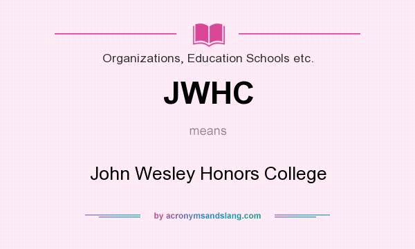 What does JWHC mean? It stands for John Wesley Honors College
