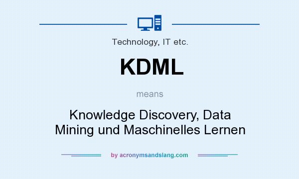 What does KDML mean? It stands for Knowledge Discovery, Data Mining und Maschinelles Lernen