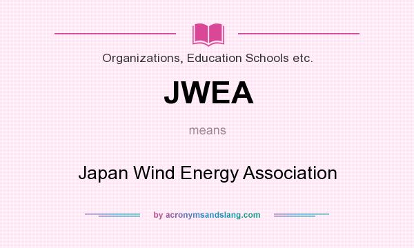 What does JWEA mean? It stands for Japan Wind Energy Association