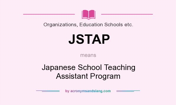 What does JSTAP mean? It stands for Japanese School Teaching Assistant Program