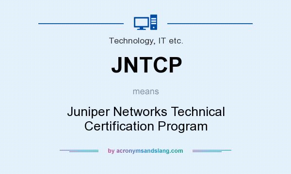 What does JNTCP mean? It stands for Juniper Networks Technical Certification Program