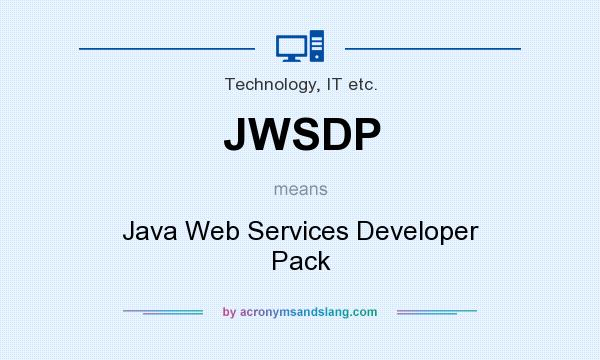 What does JWSDP mean? It stands for Java Web Services Developer Pack