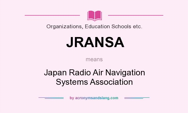 What does JRANSA mean? It stands for Japan Radio Air Navigation Systems Association