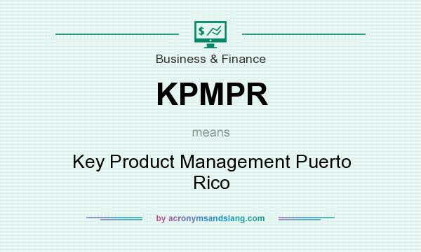 What does KPMPR mean? It stands for Key Product Management Puerto Rico