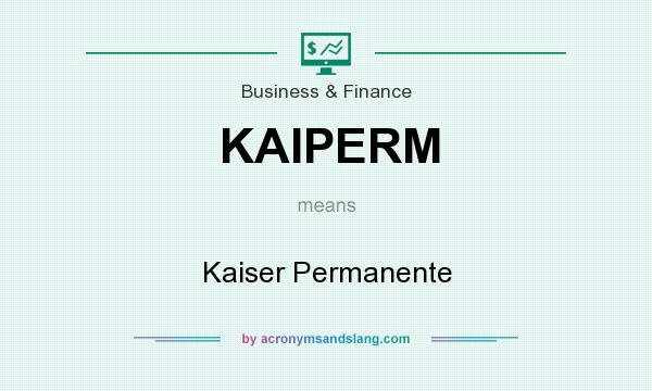 What does KAIPERM mean? It stands for Kaiser Permanente