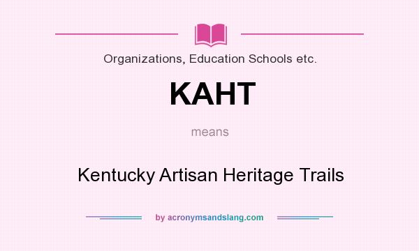 What does KAHT mean? It stands for Kentucky Artisan Heritage Trails