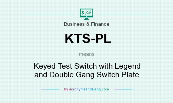 What does KTS-PL mean? It stands for Keyed Test Switch with Legend and Double Gang Switch Plate