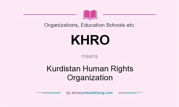What does KHRO mean? It stands for Kurdistan Human Rights Organization