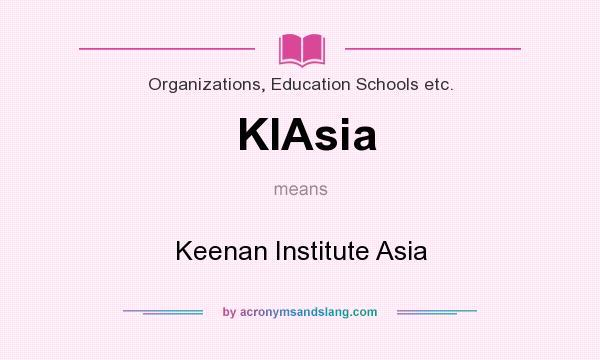 What does KIAsia mean? It stands for Keenan Institute Asia