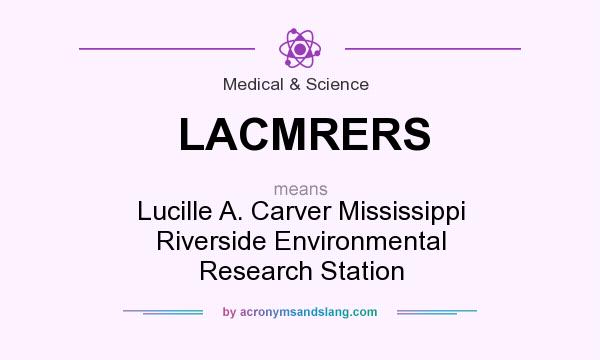 What does LACMRERS mean? It stands for Lucille A. Carver Mississippi Riverside Environmental Research Station