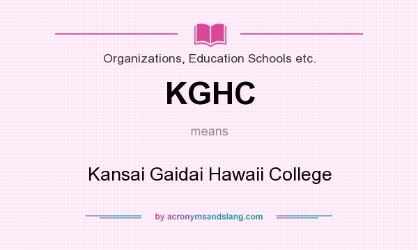 What does KGHC mean? It stands for Kansai Gaidai Hawaii College