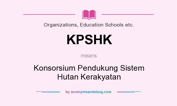 What does KPSHK mean? It stands for Konsorsium Pendukung Sistem Hutan Kerakyatan