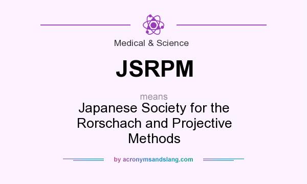 What does JSRPM mean? It stands for Japanese Society for the Rorschach and Projective Methods
