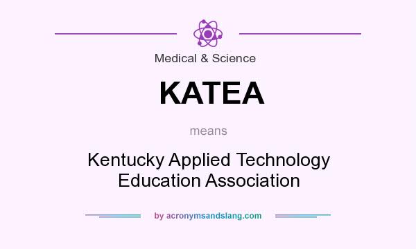 What does KATEA mean? It stands for Kentucky Applied Technology Education Association