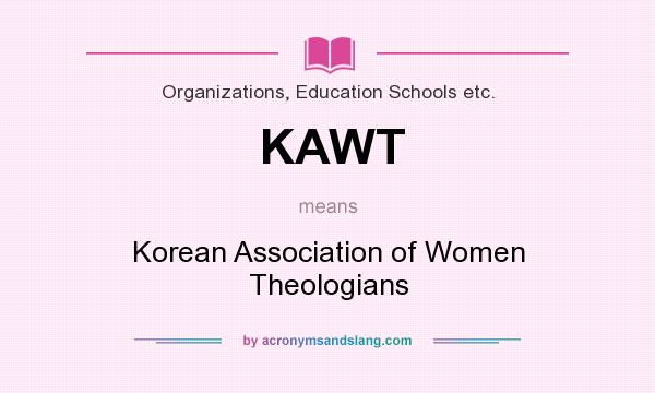 What does KAWT mean? It stands for Korean Association of Women Theologians