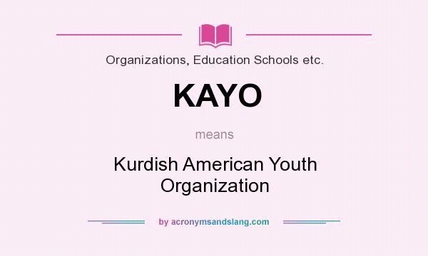 What does KAYO mean? It stands for Kurdish American Youth Organization