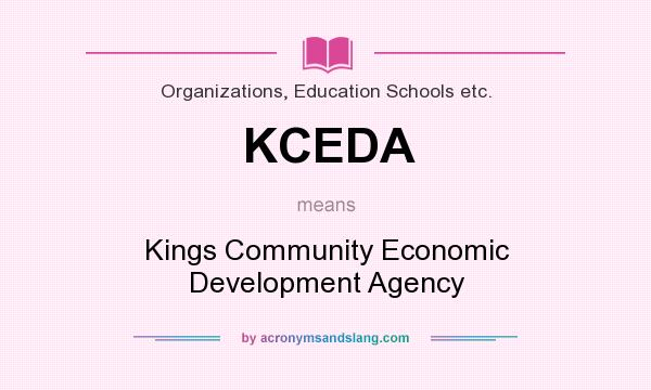 What does KCEDA mean? It stands for Kings Community Economic Development Agency