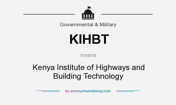 What does KIHBT mean? It stands for Kenya Institute of Highways and Building Technology