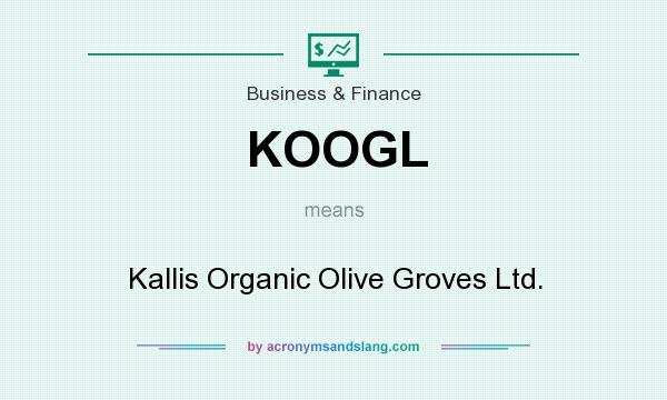 What does KOOGL mean? It stands for Kallis Organic Olive Groves Ltd.