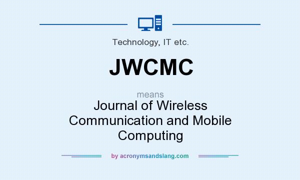 What does JWCMC mean? It stands for Journal of Wireless Communication and Mobile Computing