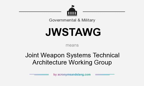 What does JWSTAWG mean? It stands for Joint Weapon Systems Technical Architecture Working Group