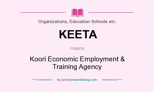 What does KEETA mean? It stands for Koori Economic Employment & Training Agency