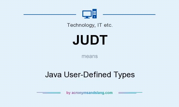 What does JUDT mean? It stands for Java User-Defined Types
