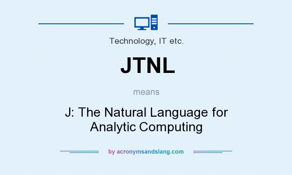 What does JTNL mean? It stands for J: The Natural Language for Analytic Computing