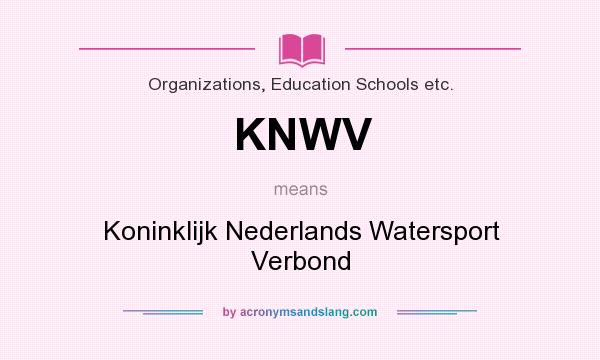 What does KNWV mean? It stands for Koninklijk Nederlands Watersport Verbond