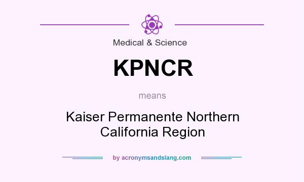 What does KPNCR mean? It stands for Kaiser Permanente Northern California Region